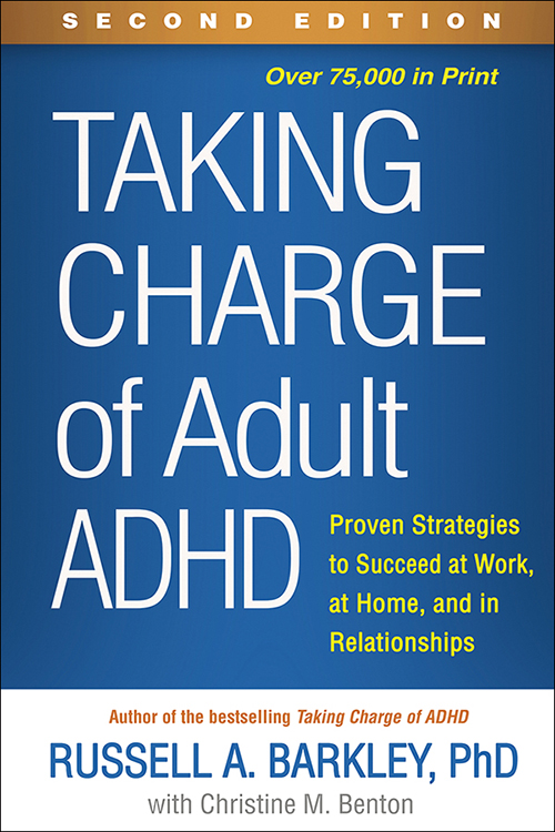 Taking Charge of Adult ADHD, Second Edition: Proven Strategies to Succeed at Work, at Home, and in Relationships