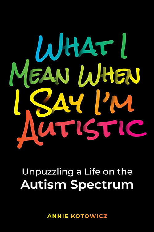 What I Mean When I Say I'm Autistic